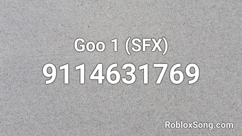 Goo 1 (SFX) Roblox ID
