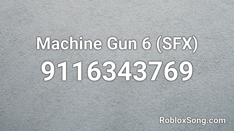 Machine Gun 6 (SFX) Roblox ID