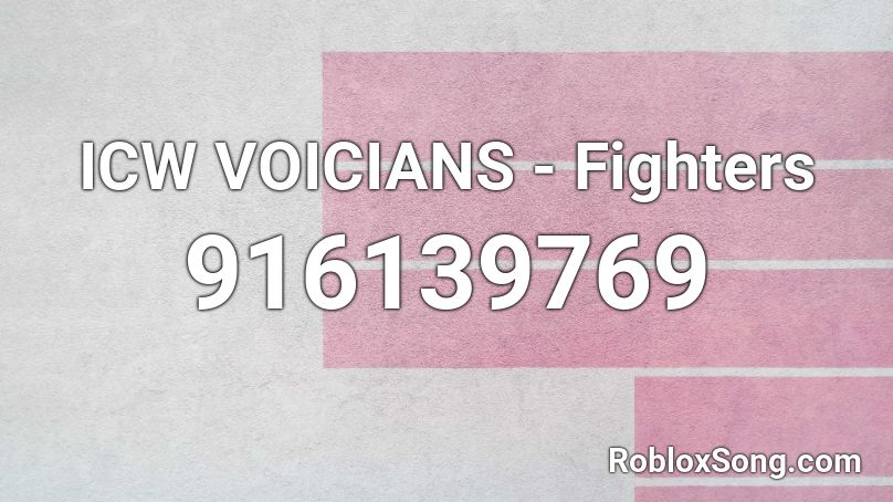 ICW VOICIANS - Fighters Roblox ID
