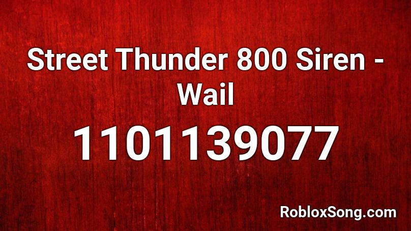 Street Thunder 800 Siren - Wail Roblox ID