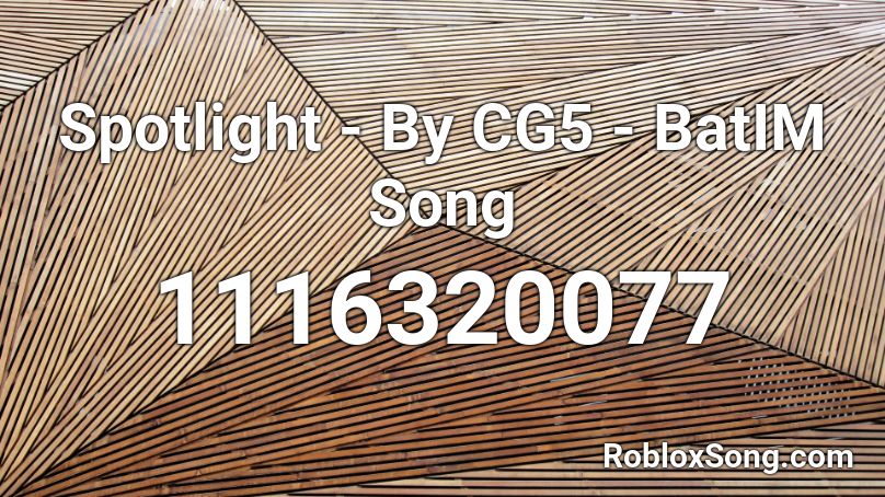 Spotlight - By CG5 - BatIM Song Roblox ID