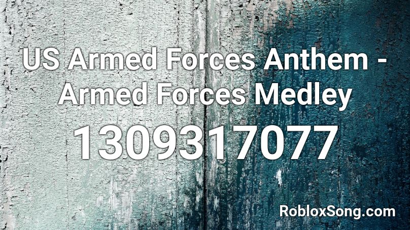 US Armed Forces Anthem - Armed Forces Medley Roblox ID