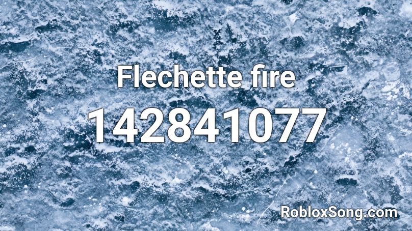 Flechette fire Roblox ID