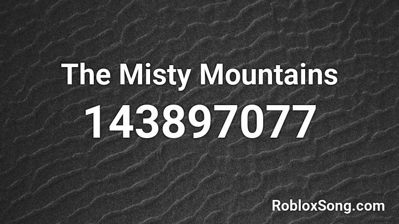 The Misty Mountains Roblox ID