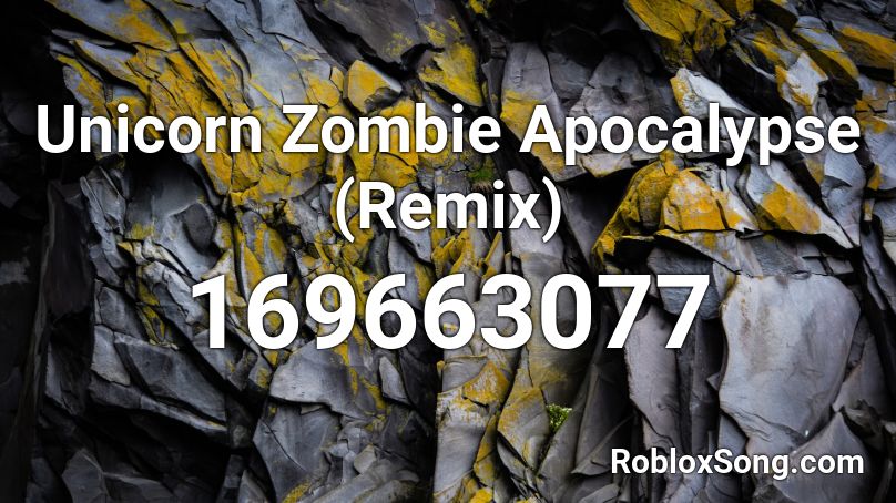 Unicorn Zombie Apocalypse Remix Roblox Id Roblox Music Codes - codes for zombie apocalypse roblox