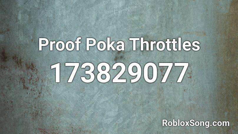 Proof Poka Throttles Roblox ID