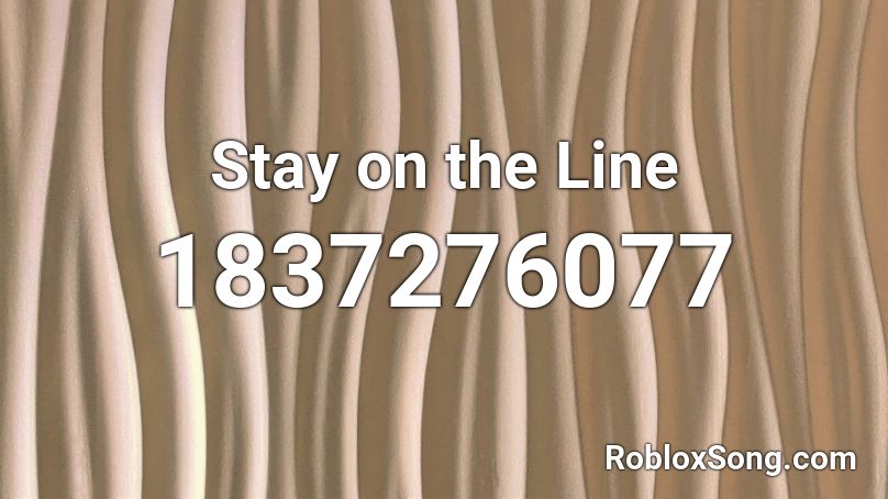Stay on the Line Roblox ID