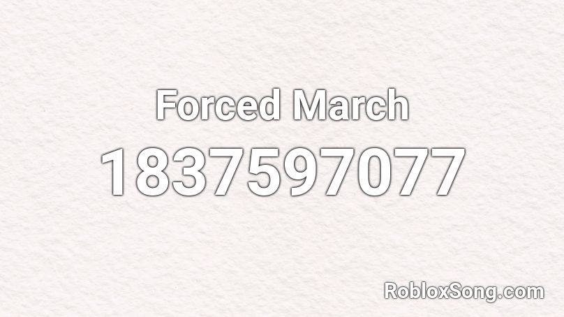 Forced March Roblox ID