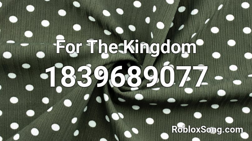 For The Kingdom Roblox ID