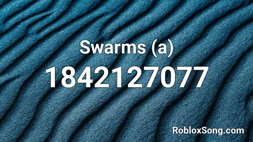Swarms (a) Roblox ID