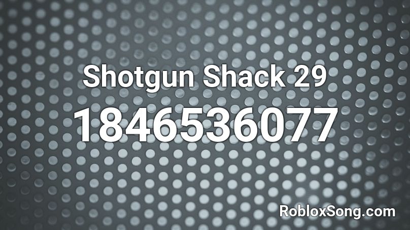 Shotgun Shack 29 Roblox ID