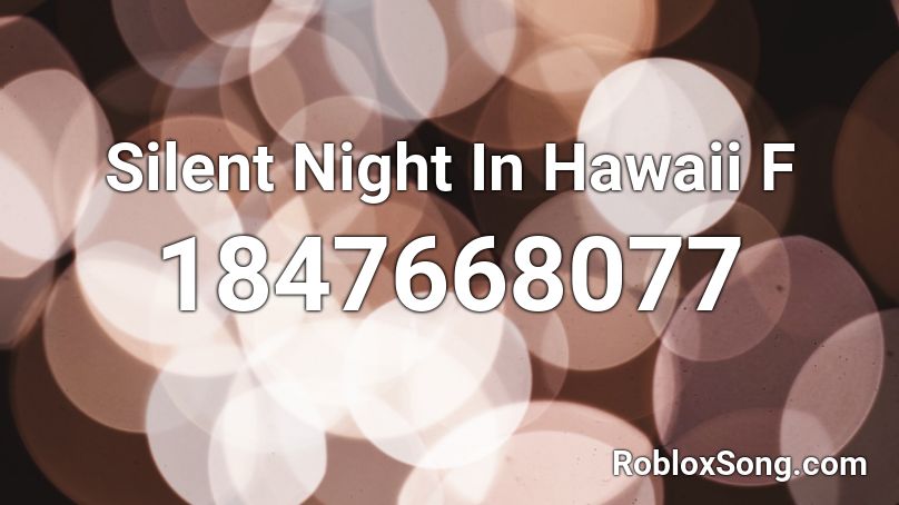 Silent Night In Hawaii F Roblox ID