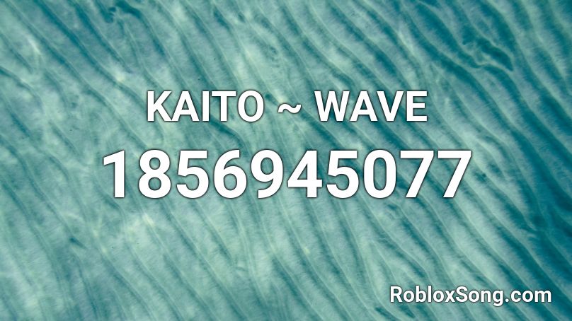 KAITO ~ WAVE Roblox ID