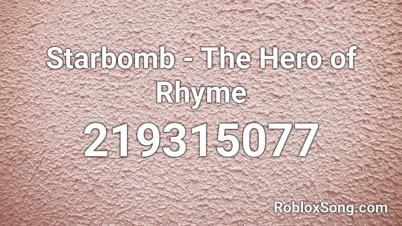 Starbomb - The Hero of Rhyme Roblox ID