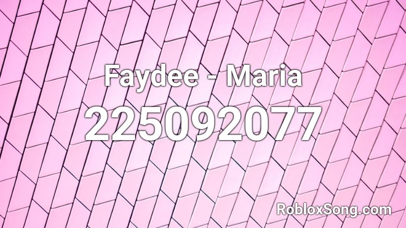 Faydee - Maria Roblox ID