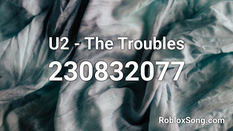 U2 The Troubles Roblox Id Roblox Music Codes - roblox fnaf spring trap codes