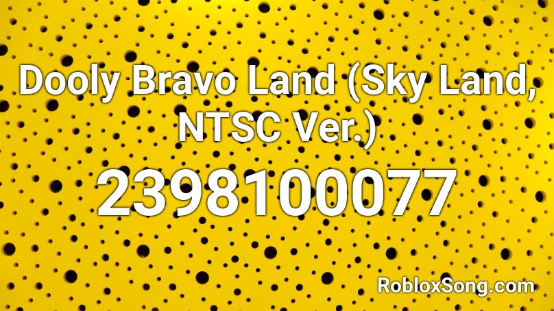 Dooly Bravo Land (Sky Land, NTSC Ver.) Roblox ID