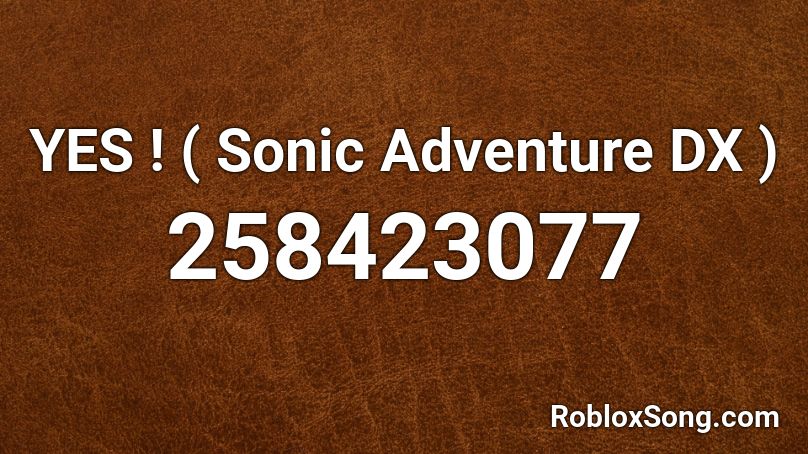 YES ! ( Sonic Adventure DX ) Roblox ID