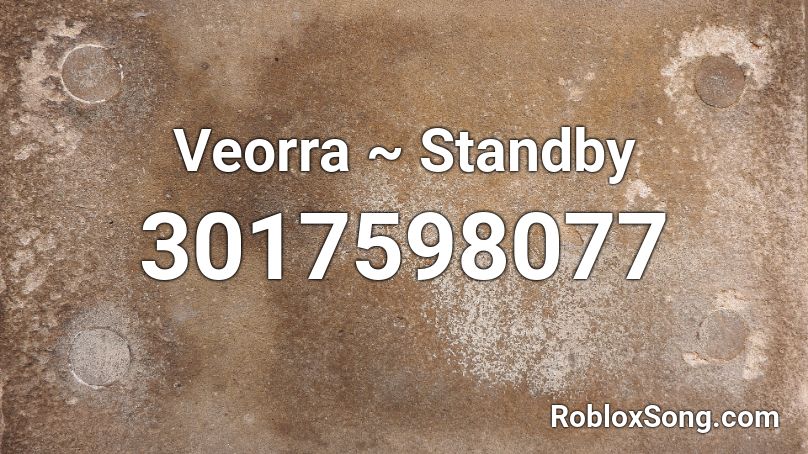 Veorra ~ Standby  Roblox ID