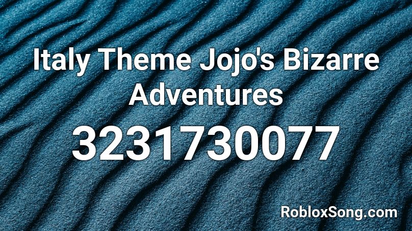 Italy Theme Jojo's Bizarre Adventures Roblox ID
