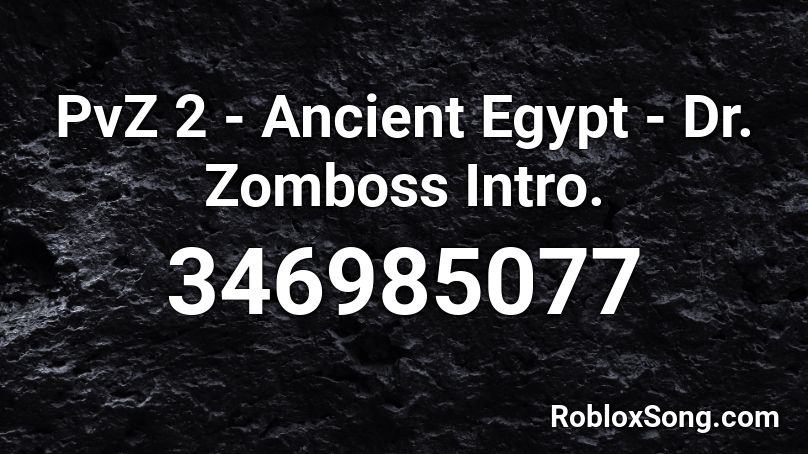 PvZ 2 - Ancient Egypt - Dr. Zomboss Intro. Roblox ID