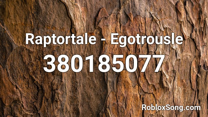 Raptortale - Egotrousle Roblox ID