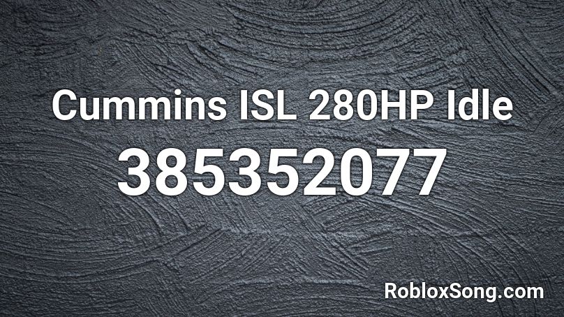 Cummins ISL 280HP Idle Roblox ID