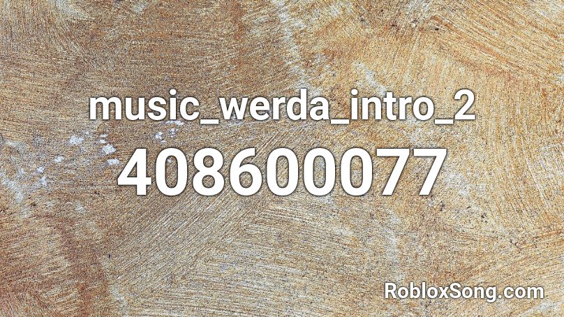 music_werda_intro_2 Roblox ID