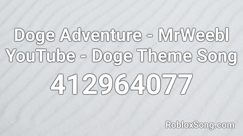 Doge Adventure Mrweebl Youtube Doge Theme Song Roblox Id Roblox Music Codes - roblox doge id code