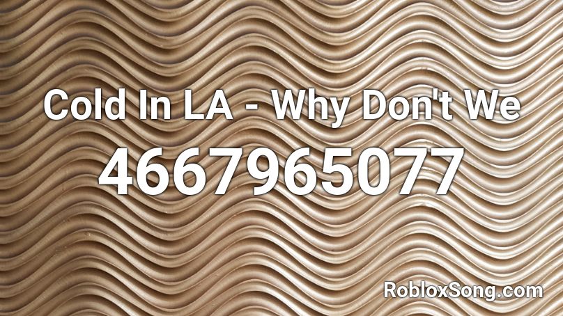Cold In La Why Don T We Roblox Id Roblox Music Codes - why don't we roblox id codes