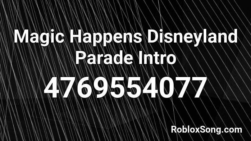 Magic Happens Disneyland Parade Intro Roblox ID