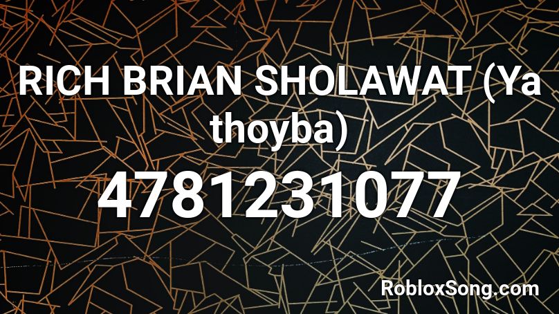 RICH BRIAN SHOLAWAT (Ya thoyba) Roblox ID
