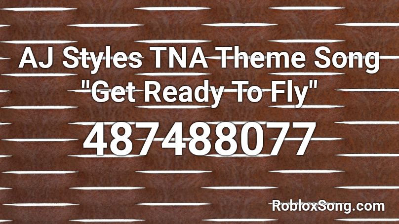 Aj Styles Tna Theme Song Get Ready To Fly Roblox Id Roblox Music Codes - wwe2k17 roblox song codes aj tna
