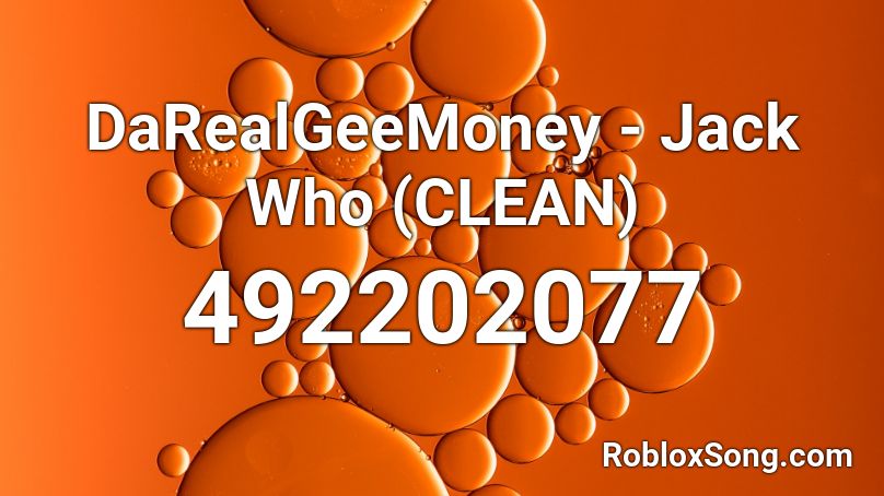 DaRealGeeMoney - Jack Who (CLEAN) Roblox ID