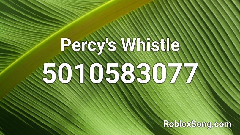 Percy S Whistle Roblox Id Roblox Music Codes - whistle roblox face