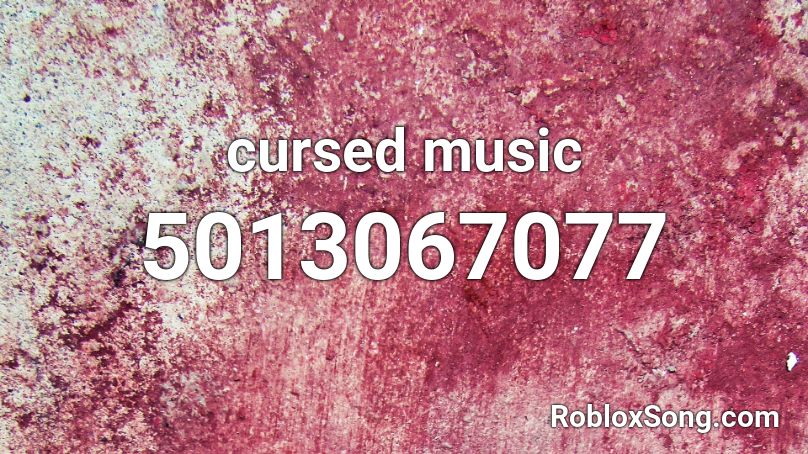 cursed music Roblox ID