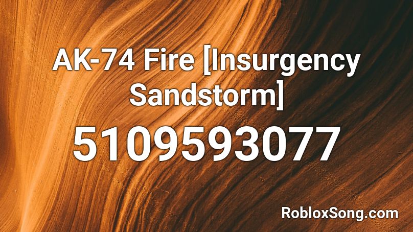 AK-74 Fire [Insurgency Sandstorm] Roblox ID