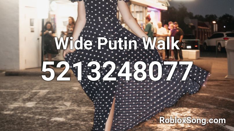 Wide Putin Walk Roblox ID