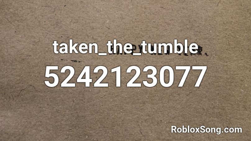 taken_the_tumble Roblox ID