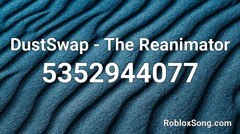 DustSwap - The Reanimator Roblox ID