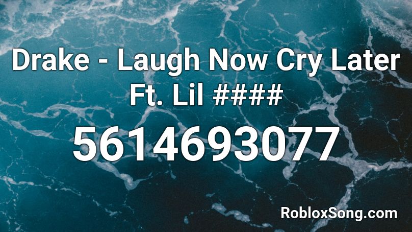 Drake Laugh Now Cry Later Ft Lil Roblox Id Roblox Music Codes - crying guy roblox id song