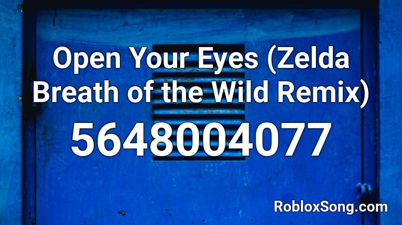 Open Your Eyes (Zelda Breath of the Wild Remix) Roblox ID