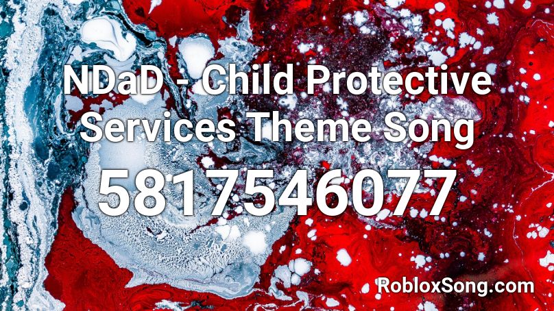 NDaD - Child Protective Services Theme Song Roblox ID