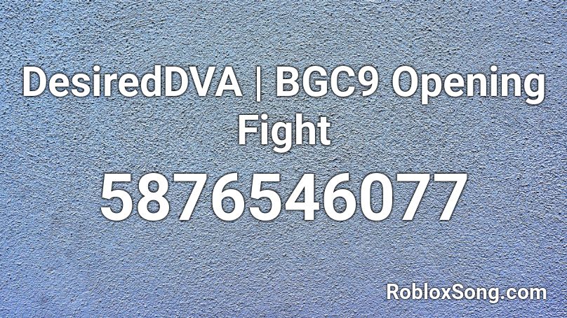 DesiredDVA | BGC9 Opening Fight Roblox ID