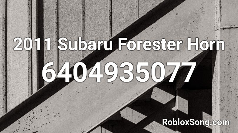 2011 Subaru Forester Horn Roblox ID