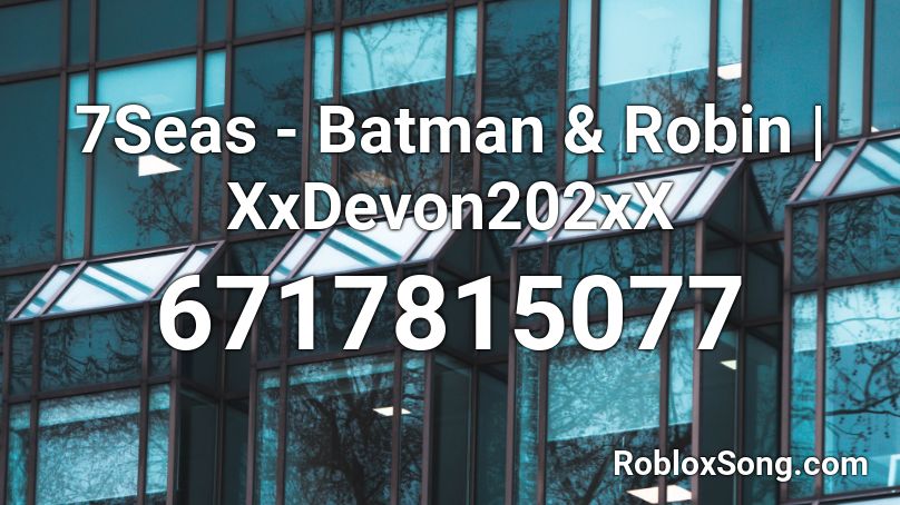 7Seas - Batman & Robin | XxDevon202xX Roblox ID