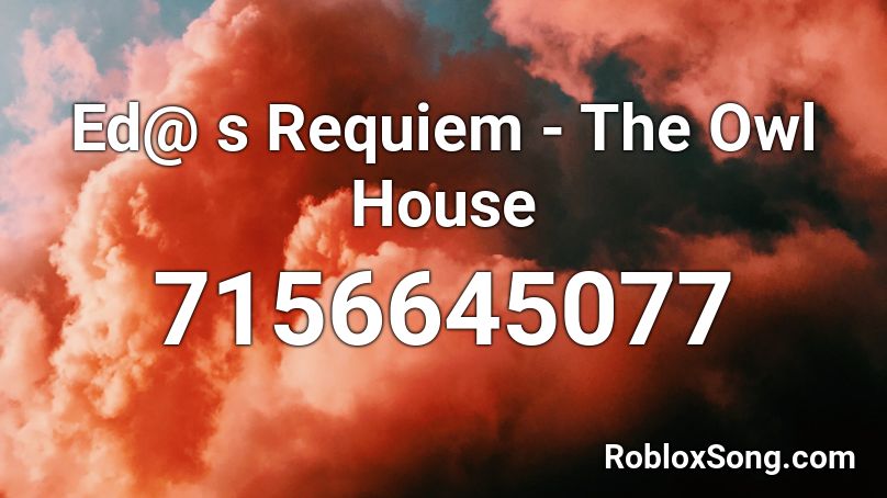 Ed@ s Requiem - The Owl House Roblox ID