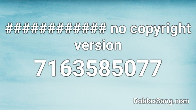 ############ no copyright version Roblox ID