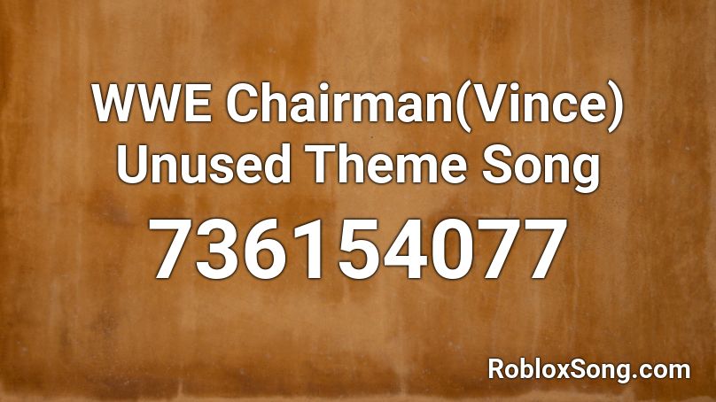 WWE Chairman(Vince) Unused Theme Song Roblox ID