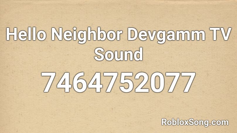 Hello Neighbor Devgamm TV Sound Roblox ID